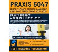Praxis Middle School English Language Arts 5047 Study Guide 2025-2026: Mastering Praxis Middle School ELAs 5047 with Comprehensive Study Material and ... Explanations for Praxis Subject Assessments