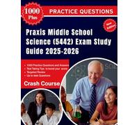 Praxis Middle School Science (5442) Exam Study Guide 2025-2026: Everything You Need to Pass the Praxis 5442, In-Depth Content Review, Hundreds of ... Practice Tests with Detailed Explanations