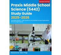 Praxis Middle School Science (5442) Study Guide 2025-2026: Complete Review + 1250 Questions and Detailed Answer Explanations (10 Full-length Exams)
