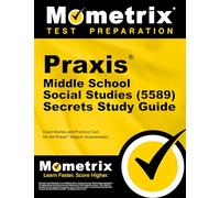 Praxis Middle School Social Studies (5589) Secrets Study Guide: Exam Review and Practice Test for the Praxis Subject Assessments