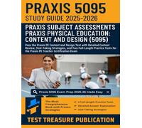 Praxis Physical Education: Content and Design (5095) Exam Study Guide 2025-2026: Pass the Praxis PE Content and Design Test with Detailed Content ... Tests for the Praxis PE Teacher Certification