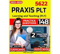 Praxis PLT 5622 Study Guide: 148 Questions & 2 Full-Length Practice Tests for Learning and Teaching (PLT)