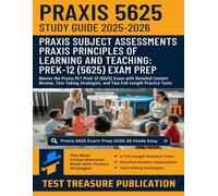 Praxis Principles of Learning and Teaching: PreK-12 (5625) Study Guide 2025-2026: Master the Praxis PLT PreK-12 (5625) Exam with Detailed Content ... and Two Full-Length Practice Tests