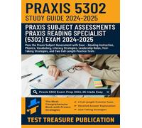 Praxis Reading Specialist (5302) Study Guide 2024-2025: Pass the Praxis Subject Assessment with Ease - Reading Instruction, Phonics, Vocabulary, ... and Two Full-Length Practice Tests