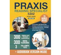 Praxis Reading Specialist 5302 Study Guide: Ace the Exam with Step-by-Step Reviews for Curriculum, Assessment, and Leadership Domains + 300 Q&As with Detailed Explanations (3 Full-Length Tests)