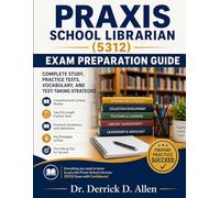 Praxis School Librarian (5312) Exam Preparation Guide: Complete Study, Practice Tests, Vocabulary, and Test-Taking Strategies (Teacher Certification Mastery Series)