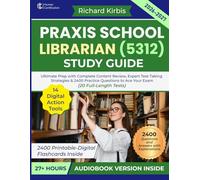Praxis School Librarian (5312) Study Guide: Ultimate Prep with Complete Content Review, Expert Test-Taking Strategies & 2400 Practice Questions to Ace Your Exam (20 Full-Length Tests)