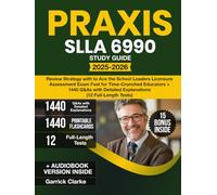 Praxis SLLA 6990 Study Guide: Review Strategy with to Ace the School Leaders Licensure Assessment Exam Fast for Time-Crunched Educators + 1440 Q&As with Detailed Explanations (12 Full-Length Tests)
