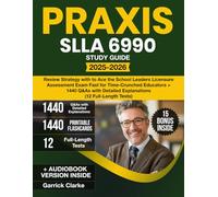 Praxis SLLA 6990 Study Guide: Review Strategy with to Ace the School Leaders Licensure Assessment Exam Fast for Time-Crunched Educators + 1440 Q&As with Detailed Explanations (12 Full-Length Tests)