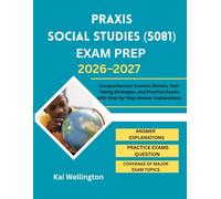 Praxis Social Studies (5081) Exam Prep 2026-2027: Comprehensive Content Review, Test-Taking Strategies, and Practice Exams with Step-by-Step Answer Explanations