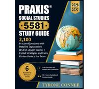 Praxis Social Studies 5581 Study Guide: 2,100 Practice Questions with Detailed Explanations (15 Full-Length Exams) + Expert Strategies and Extra Content to Ace the Exam