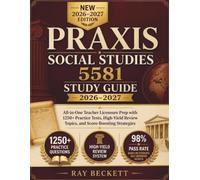 PRAXIS SOCIAL STUDIES 5581 STUDY GUIDE 2026-2027: All-in-One Teacher Licensure Prep with 1250+ Practice Tests, High-Yield Review Topics, and Score-Boosting Strategies