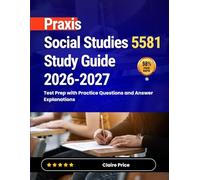 Praxis Social Studies 5581 Study Guide 2026-2027: Test Prep with Practice Questions and Answer Explanations