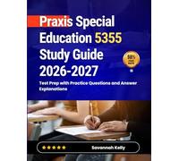 Praxis Special Education 5355 Study Guide 2026-2027: Test Prep with Practice Questions and Answer Explanations