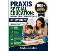Praxis Special Education: Foundational Knowledge (5355) Study Guide: 900+ Practice Questions with Answers and Detailed Explanations: Comprehensive ... Education 5355 Exam (Praxis Test Prep Series)