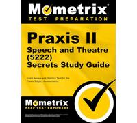 PRAXIS Speech and Theatre (5222) Secrets Study Guide: Exam Review and Practice Test for the PRAXIS Subject Assessments