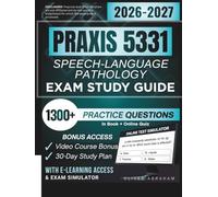 PRAXIS SPEECH-LANGUAGE PATHOLOGY 5331 EXAM STUDY GUIDE 2026 - 2027: Expanded Edition Comprising Detailed Review, 1300+ Verified Questions and Answers and Hours of E-Learning Access to Pass the Exam