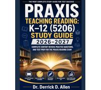 Praxis Teaching Reading: K-12 (5206) Study Guide 2026-2027: Complete Content Review, Practice Questions, and Test Prep for the Praxis Reading Exam (Teacher Certification Mastery Series)