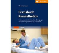 Praxisbuch Kinaesthetics: Erfahrungen zur individuellen Bewegungsunterstützung auf Basis der Kinästhetik - mit pflegeheute.de-Zugang