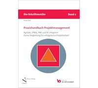 Praxishandbuch Projektmanagement: Agilität, IPMA, PMI und KI integriert. Deine Begleitung für erfolgreiche Projektarbeit