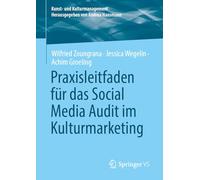 Praxisleitfaden für das Social Media Audit im Kulturmarketing (Kunst- und Kulturmanagement)