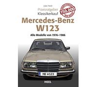 Praxisratgeber Klassikerkauf Mercedes Benz W 123: Alle Modelle von 1975 bis 1986
