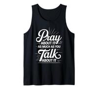 Pray About It As Much As You Talk About It - Camiseta sin Mangas