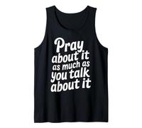 Pray About It As Much As You Talk About It - Camiseta sin Mangas
