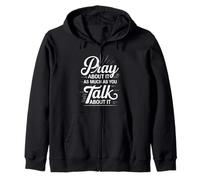 Pray About It As Much As You Talk About It - Sudadera con Capucha