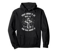 Pray About It As Much As You Talk About It Sudadera con Capucha