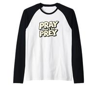 Pray Don't be Prey. Positividad, Cita de fe Camiseta Manga Raglan