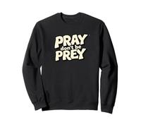 Pray Don't be Prey. Positividad, Cita de fe Sudadera