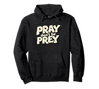 Pray Don't be Prey. Positividad, Cita de fe Sudadera con Capucha