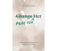 Pray for Her: 30 Days of Breakthrough Prayer for the Woman You Love