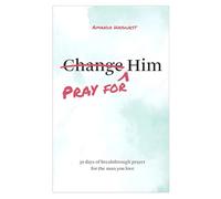 Pray for Him: 30 days of breakthrough prayer for the man you love (Prayer Devotional for Couples, Christian Wedding Gift, Prayer Book for Husband and Wife, Christian Marriage Gift)