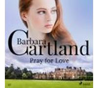 Pray For Love (barbara Cartlands Pink Collection 67) (audiolibro)
