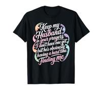 Pray for My Husband He's Still Looking for Me - Camiseta