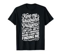 Pray for My Husband He's Still Looking for Me - Camiseta