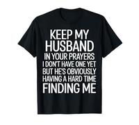 Pray for My Husband He's Still Looking for Me - Camiseta
