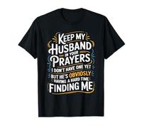 Pray for My Husband He's Still Looking for Me - Camiseta