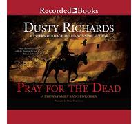 Pray for the Dead (The Byrnes Family Ranch Series)