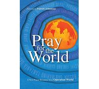 Pray for the World: A New Prayer Resource from Operation World (Operation World Resources)