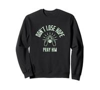Pray Him. Don't Lose Hope. Christian Devotional Sudadera