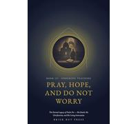 Pray, Hope, and Do Not Worry: The Eternal Legacy of Padre Pio - His Death, His Glorification, and His Living Intercession: 3 (Wounds of Love: The Life of Saint Padre Pio)