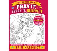 PRAY IT, SPEAK IT, BELIEVE IT: Devotional and coloring pages for young girls (iOvercome)