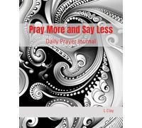 Pray More and Say Less: Daily Prayer Journal (HEALING VIBES)