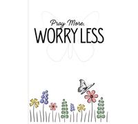 Pray More, Worry Less: A Christian Journal for Peace and Encouragement