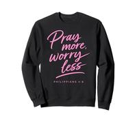 Pray More Worry Less Biblia Versículo Fe Escritura Filipenses Sudadera