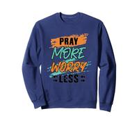 Pray More Worry Less Faith-Based Alcouragement Apparel Sudadera