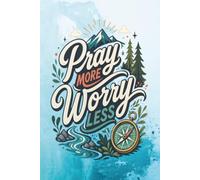 Pray More Worry Less: Teal Mountain Scripture Notebook to Write In | Anxiety, Peace & Devotional Prayer Journal | A Christian Lined Journal for Women & Men
